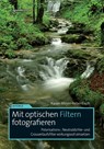 Mit optischen Filtern fotografieren - Karen Meyer-Rebentisch - 9783864905056