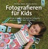 Fotografieren für Kids - Michael Ebert ; Sandra Abend - 9783864906787
