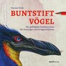 Buntstiftvögel - Florian Frick - 9783864906947