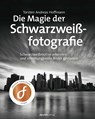 Die Magie der Schwarzweißfotografie - Torsten Andreas Hoffmann - 9783864907500