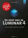 So geht das in Luminar 4 - Frank Treichler - 9783864907883