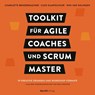 Toolkit für Agile Coaches und Scrum Master - Charlotte Bendermacher ; Cleo Kampschuur ; Rini van Solingen - 9783864909672