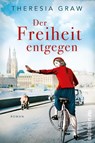 Der Freiheit entgegen - Theresia Graw - 9783864932076