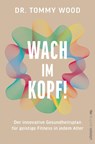 Wach im Kopf! - Tommy Wood - 9783864933530