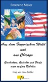 Aus dem Bayerischen Wald und Chicago - Hans Göttler - 9783865121561