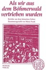 Als wir aus dem Böhmerwald vertrieben wurden - Maria Frank - 9783865122025