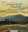 Caspar David Friedrich - Das Riesengebirge und die böhmischen Berge - Frank Richter - 9783865301727
