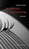 Die Sekunden vor Augenaufschlag - Hellmuth Opitz - 9783865322197