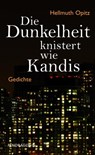 Die Dunkelheit knistert wie Kandis - Hellmuth Opitz - 9783865323323