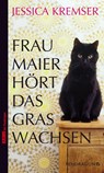 Frau Maier hört das Gras wachsen - Jessica Kremser - 9783865323712