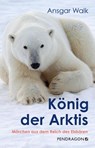 König der Arktis - Ansgar Walk - 9783865329615