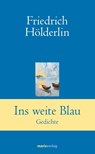 Ins weite Blau - Friedrich Hölderlin - 9783865393722