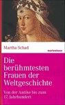 Die berühmtesten Frauen der Weltgeschichte - Martha Schad - 9783865399304