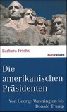 Die amerikanischen Präsidenten - Barbara Friehs - 9783865399854