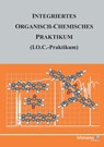 Integriertes Organisch-Chemisches Praktikum (I.O.C.-Praktikum) - Siegfried Hünig ; Michael Felderhoff ; Martina Kemmerer ; Peter Kreitmeier - 9783865411495