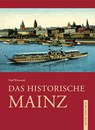 Das historische Mainz - Paul Wietzorek - 9783865687470