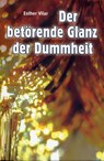 Der betörende Glanz der Dummheit - Esther Vilar - 9783865690661