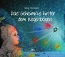 Das Geheimnis hinter dem Regenbogen - Yannick-Maria Reimers - 9783865693259