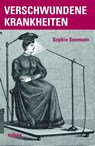 Verschwundene Krankheiten - Sophie Seemann - 9783865994516