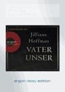 Vater unser (DAISY Edition) - HOFFMAN,  Jilliane - 9783866106963