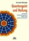 Quantengeist und Heilung - Arnold Mindell - 9783866160361