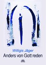 Anders von Gott reden - Willigis Jäger - 9783866160613