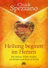 Heilung beginnt im Herzen - Chuck Spezzano - 9783866161405