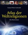Atlas der Weltreligionen - Eckard Wolz-Gottwald - 9783866161818