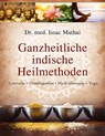 Ganzheitliche indische Heilmethoden - Issac Mathai - 9783866163010
