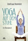 Yoga auf dem Stuhl - Edeltraud Rohnfeld - 9783866164550