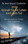 7 Gründe für ein Leben nach dem Tod - Jean-Jacques Charbonier - 9783866164789