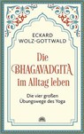 Die Bhagavadgita im Alltag leben - Eckard Wolz-Gottwald - 9783866165199