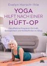 Yoga hilft nach einer Hüft-OP - Evelyn Horsch-Ihle - 9783866165526
