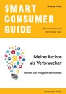 Smart Consumer Guide: Meine Rechte als Verbraucher kennen und erfolgreich durchsetzen - Andrea Frank - 9783866235649