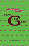 Wenn ich gehe ... - WULFF,  Marianne - 9783866389267