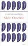 Mein Ostende - Jochen Schimmang - 9783866482982