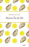 Meine Île de Ré - Bernd Eilert - 9783866486539