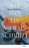 Wo das Eis niemals schmilzt - Inkeri Markkula - 9783866488526