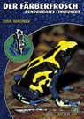 Der Färberfrosch - Dendrobates Tinctorius - Dirk Wagner - 9783866590694