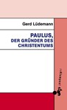 Paulus, der Gründer des Christentums - Gerd Lüdemann - 9783866744103