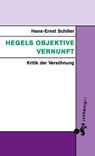 Hegels objektive Vernunft - Hans-Ernst Schiller - 9783866746237