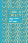 Variationen über ein Thema - Wilhelm Busch - 9783866996670
