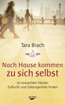 Nach Hause kommen zu sich selbst - Tara Brach - 9783867282406