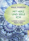 Mit Herz und Seele ich! - Paul Ferrini - 9783867282659