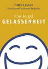 How to get Gelassenheit - Patrick Lynen - 9783867282727