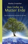Aus Liebe zu Mutter Erde - Kiesha Crowther - 9783867283083