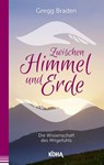 Zwischen Himmel und Erde - Gregg Braden - 9783867283199
