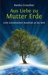 Aus Liebe zu Mutter Erde - Kiesha Crowther - 9783867287272
