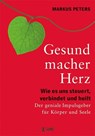 Gesundmacher Herz - Markus Peters - 9783867311342