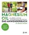 Magnesium Oil - Das Anwenderbuch - Barbara Hendel - 9783867311847